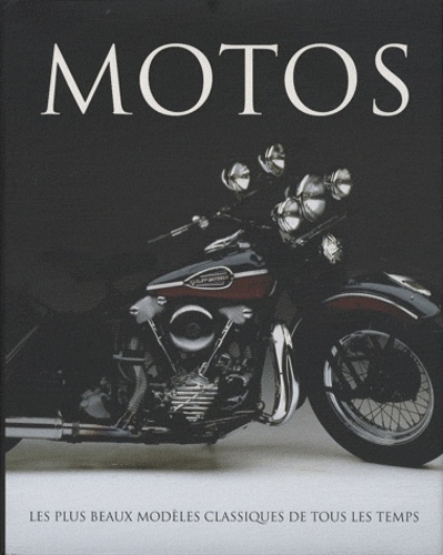 Roland Brown - Motos - Les plus beaux modèles classiques de tous les temps.