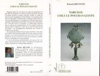 Roland Brunner - Narcisse chez le psychanalyste.