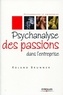 Roland Brunner - Psychanalyse des passions dans l'entreprise.