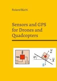 Roland Büchi - Sensors and GPS for Drones and Quadcopters.