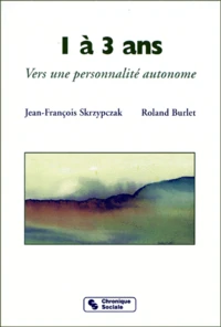 1 A 3 Ans. Vers Une Personnalite Autonome