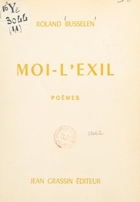 Roland Busselen - Moi-l'exil.