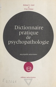 Roland C. Gori et Yves Poinso - Dictionnaire pratique de psychopathologie.