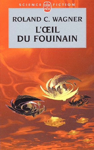 Roland C. Wagner - L'oeil du fouinain.