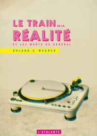 Le train de la réalité et les morts du Général