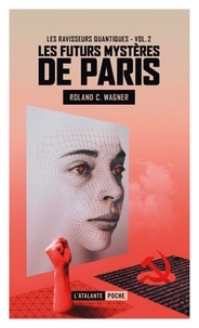 Roland C. Wagner - Les futurs mystères de Paris Tome 2 : Les ravisseurs quantiques.