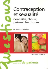 Roland Cachelou - Contraception et sexualité - Connaître, choisir, prévenir les risques.