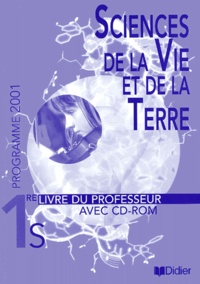 Roland Calderon - Sciences de la Vie et de la Terre 1e S programme 2001 - Livre du professeur. 1 Cédérom