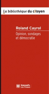 Roland Cayrol - Opinion, sondages et démocratie.