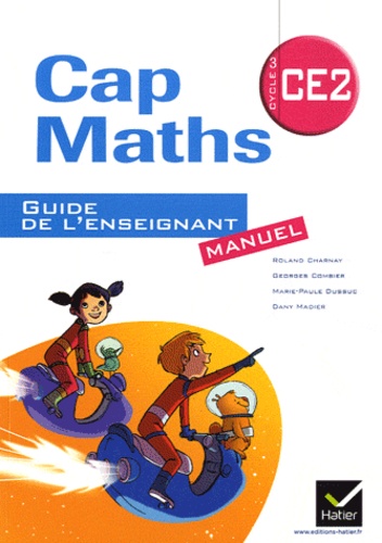 Roland Charnay et Georges Combier - Cap Maths CE2 : Guide de l'enseignant Manuel ; Cahier de géométrie et mesure.
