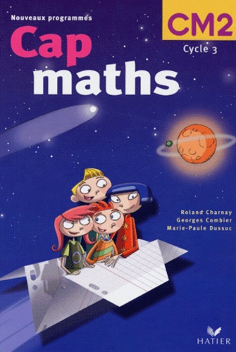 Roland Charnay et Georges Combier - Cap maths, CM 2 cycle 3 - Edition composée de 2 ouvrages : manuel, dico-maths; nouveaux programmes.