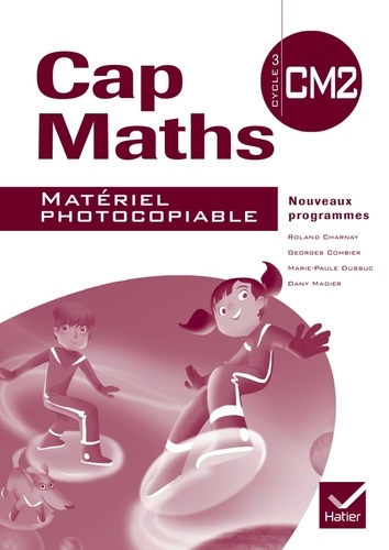 Roland Charnay et Georges Combier - Cap maths CM2 - Matériel photocopiable.