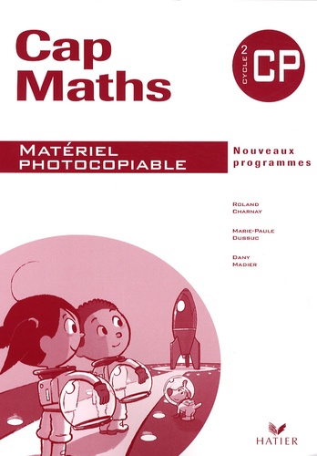 Roland Charnay et Marie-Paule Dussuc - Cap Maths CP - Matériel photocopiable.