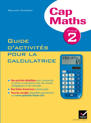 Roland Charnay - Cap Maths cycle 2 - Guide d'activités pour la calculatrice.