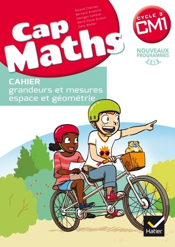 Roland Charnay et Bernard Anselmo - Cap Maths Cycle 3 CM1 - Cahier grandeurs et mesures - espace et géométrie.