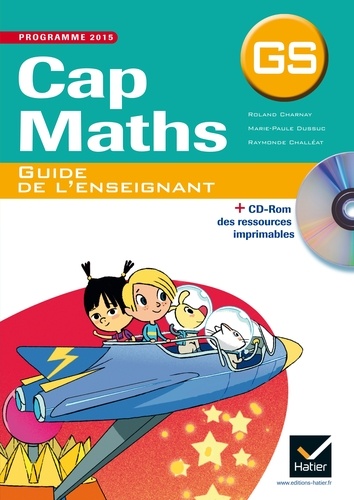Roland Charnay et Marie-Paule Dussuc - Cap Maths GS - Guide de l'enseignant. 1 Cédérom