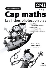 Roland Charnay et Georges Combier - Mathématiques CM1, Cycle des apprentissages fondamentaux, Cap Maths - Les fiches photocopiables.
