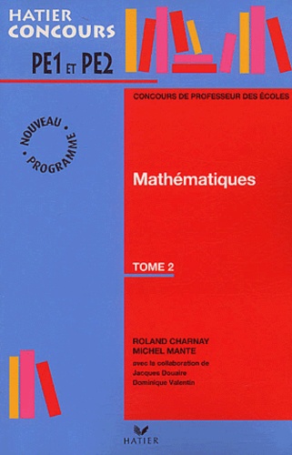 Roland Charnay et Michel Mante - Mathématiques Tome 2 - PE1 et PE2 Nouveau Programme.