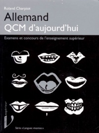 Roland Charpiot - Allemand Qcm D'Aujourd'Hui. Examens Et Concours De L'Enseignement Superieur.