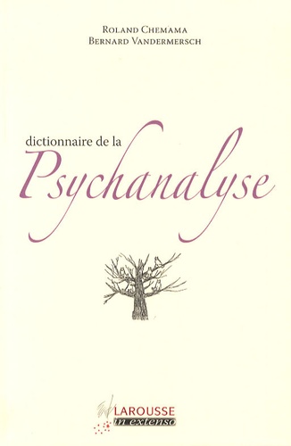 Roland Chemama et Bernard Vandermersch - Dictionnaire de la psychanalyse.