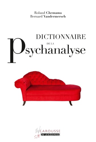 Roland Chemama et Bernard Vandermersch - Dictionnaire de la psychanalyse.