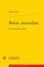 Roland Chollet - Balzac journaliste - Le tournant de 1830.