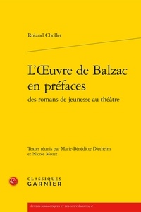 Roland Chollet - L'oeuvre de Balzac en préfaces des romans de jeunesse au théâtre.