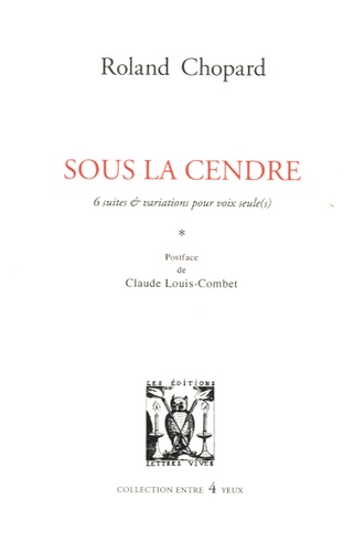 Roland Chopard - Sous la cendre - 6 suites & variations pour voix seule(s).