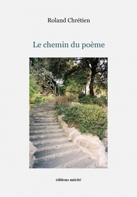 Roland Chrétien - Le chemin du poème.