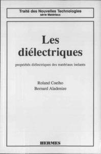 Roland Coelho et Bernard Aladenize - Les diélectriques - Propriétés diélectriques des matériaux isolants.