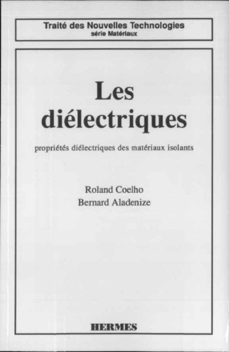 Roland Coelho et Bernard Aladenize - Les diélectriques - Propriétés diélectriques des matériaux isolants.