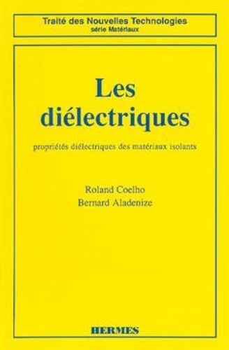 Roland Coelho et Bernard Aladenize - Les diélectriques - Propriétés diélectriques des matériaux isolants.