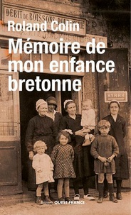 Roland Colin - Mémoire de mon enfance bretonne.