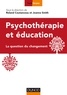 Roland Coutanceau et Joanna Smith - Psychothérapie et éducation - La question du changement.