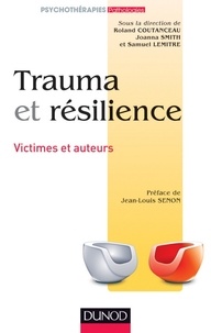 Roland Coutanceau et Joanna Smith - Trauma et résilience - Victimes et auteurs.