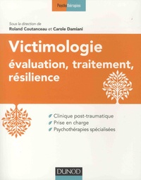 Roland Coutanceau et Carole Damiani - Victimologie - Evaluation, traitement, résilience.