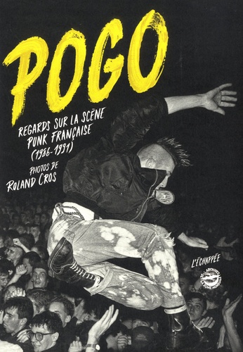Pogo. Regards sur la scène Punk française (1986-1991)
