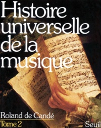 Roland de Candé - Histoire Universelle De La Musique. Tome 2.