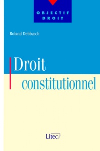 Roland Debbasch - Droit Constitutionnel.