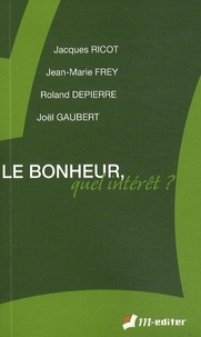 Roland Depierre et Jean-Marie Frey - Le bonheur, quel intérêt ?.
