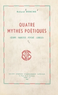 Roland Derche - Quatre mythes poétiques (Œdipe, Narcisse, Psyché, Lorelei).