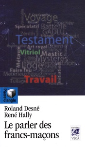 Roland Desné et René Hally - Le parler des Francs-Maçons.