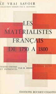 Roland Desné et Robert Mantero - Les matérialistes français de 1750 à 1800 - Textes choisis.
