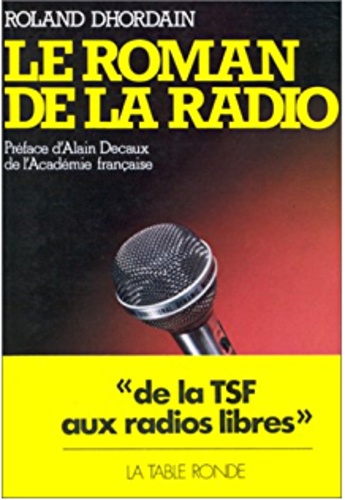 Le Roman de la radio. De la T.S.F. aux radios libres
