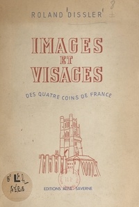 Roland Dissler et Benjamin Vallotton - Images et visages des quatre coins de France.