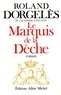 Roland Dorgelès - Le Marquis de la Dèche.