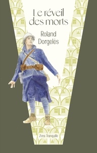 Roland Dorgelès et Véronique Abadie - Le réveil des morts.