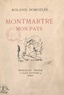 Roland Dorgelès et  Zimmermann - Montmartre, mon pays.