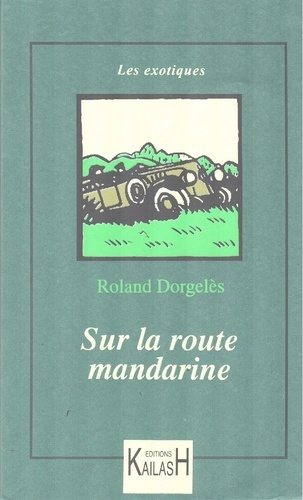Roland Dorgelès - Sur la route mandarine.