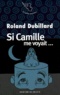 Roland Dubillard - Brèves histoires d'humour  : Si Camille me voyait.